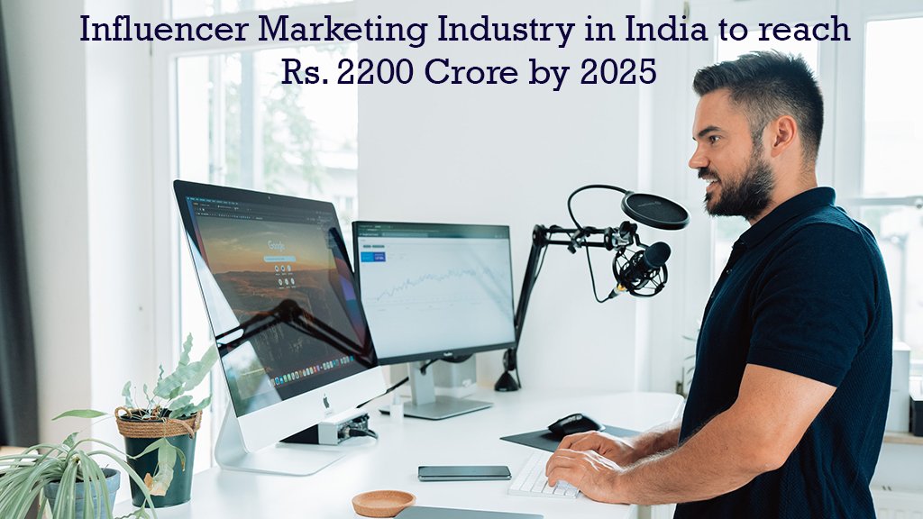 Influencer Marketing Industry in India to reach Rs. 2200 Crore by 2025